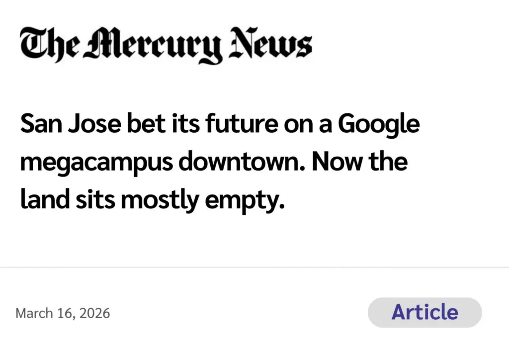The Mercury News (Article) San Jose bet its future on a Google megacampus downtown. Now the land sits mostly empty.