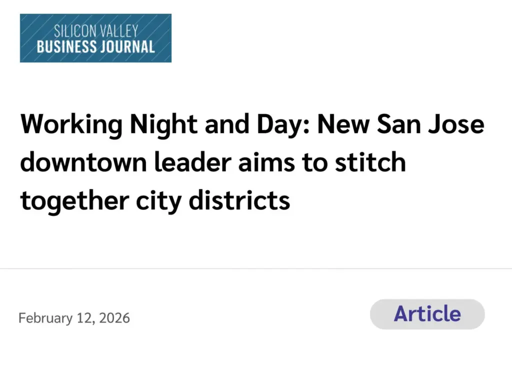 SV Biz Journal (Article) Working Night and Day: New San Jose downtown leader aims to stitch together city districts
