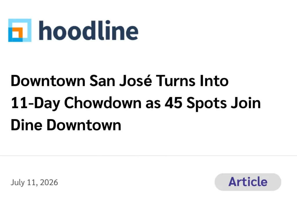 Hoodline (Article) Downtown San José Turns Into 11‑Day Chowdown as 45 Spots Join Dine Downtown July 11, 2026