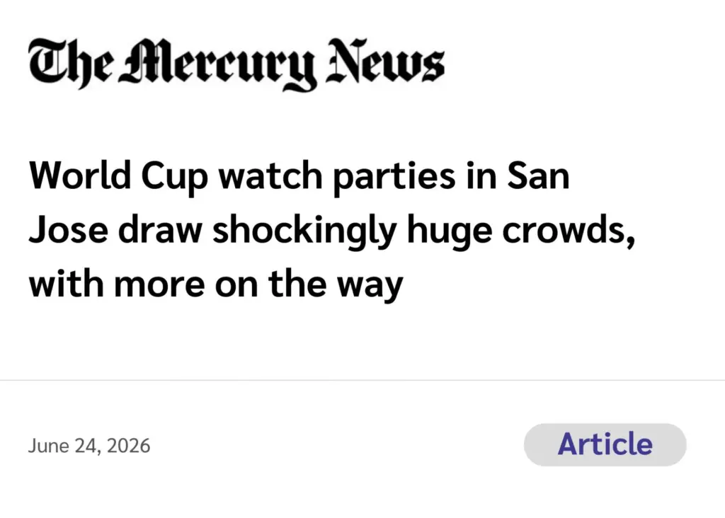 The Mercury News (Article) World Cup watch parties in San Jose draw shockingly huge crowds, with more on the way June 24, 2026