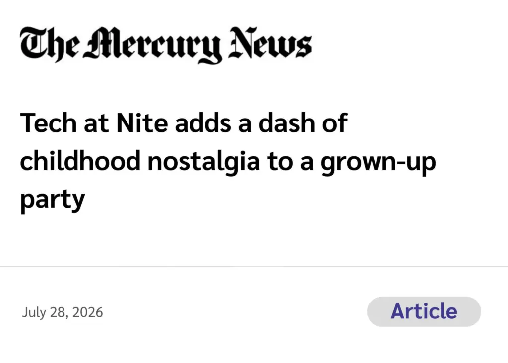 The Mercury News (Article) Tech at Nite adds a dash of childhood nostalgia to a grown-up party July 28, 2026